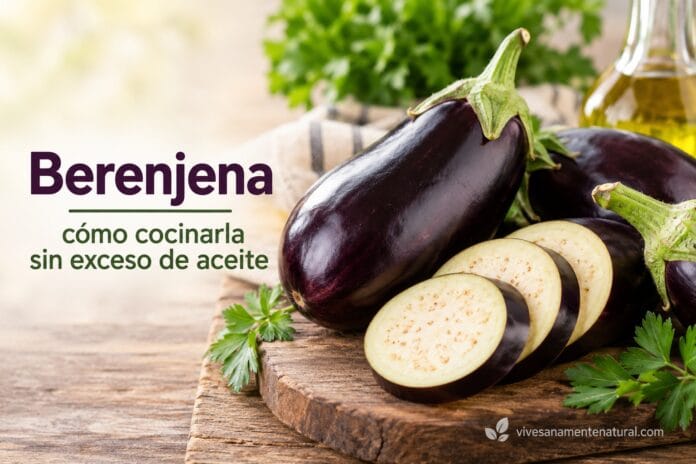 Berenjena cocínala sin exceso de aceite Berenjena: cocínala sin exceso de aceite
